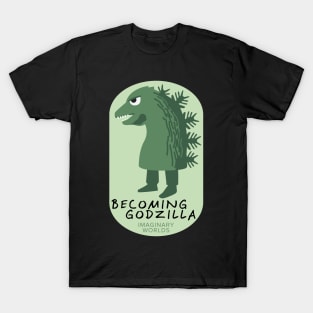 Imaginary Worlds - Becoming Godzilla T-Shirt